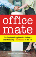 Office Mate: The Employee Handbook for Finding - And Managing - Romance on the Job