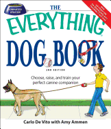 The Everything Dog Book: Choose, Raise, and Train Your Perfect Canine Companion