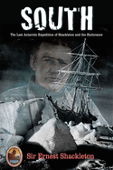 South: The Last Antarctic Expedition of Shackleton and the Endurance