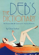 The Deb's Dictionary: The Essential A to Z Guide for the Aspiring Debutante
