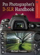 Pro Photographer's D-SLR Handbook
