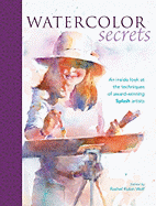 Watercolor Secrets: An Inside Look at the Techniques of Award-Winning Splash Artists