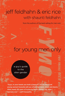 For Young Men Only: A Guys Guide to the Alien Gender