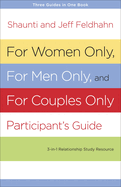 For Women Only, for Men Only, and for Couples Only Participant's Guide: Three-In-One Relationship Study Resource