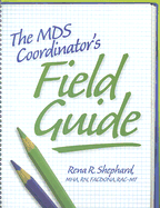 MDS Coordinators Field Guide, The Rena R. Shephard