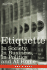 Etiquette: In Society, in Business, in Politics and at Home