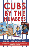 Cubs by the Numbers: A Complete Team History of the Chicago Cubs by Uniform Number