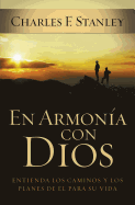En Armonia Con Dios: Como Entender Los Caminos y Planes de Dios Para Su Vida