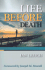 Life Before Death: A Restored, Regenerated, and Renewed Life