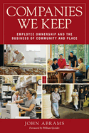 Companies We Keep: Employee Ownership and the Business of Community and Place