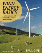 Wind Energy Basics: A Guide to Home- And Community-Scale Wind Energy Systems