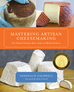 Mastering Artisan Cheesemaking: The Ultimate Guide for Home-Scale and Market Producer