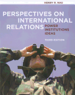 Perspectives on International Relations: Power, Institutions, Ideas