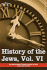 History of the Jews, Vol. VI (in Six Volumes): Containing a Memoir of the Author by Dr. Philipp Bloch, A Chronological Table of Jewish History and an Index to the Whole Work