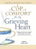 A Cup of Comfort for the Grieving Heart: Stories to Lift Your Spirit and Heal Your Soul