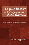 Religious Freedom and Evangelization in Latin America: The Challenge of Religious Pluralism