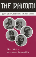 The Dhimmi: Jews and Christians Under Islam