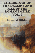The History of the Decline and Fall of the Roman Empire, Vol. 2