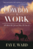 The Cowboy at Work: All about His Job and How He Does It