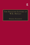 The Selected Letters of William Ernest Henley