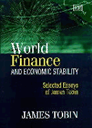 World Finance and Economic Stability: Selected Essays of James Tobin