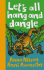 Let's All Hang and Dangle!