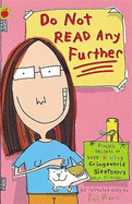 Do Not Read Any Further: Pt. 2: Finch's Top Secrets on Boys, Rabbits, Warrior Princesses, School, Guinea Pigs, Friends, Enemies, Worry Bugs, Cringeworld, Kissing, Bullies, Socks, Teachers, Sleepovers, Babies, Slagging-off World, Wrinklies, Etc.