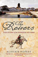 The Reivers: The Story of the Border Reivers