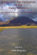 A Late Iron Age Farmstead in the Outer Hebrides: Excavations at Mound 1, Bornais, South Uist