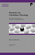 Paradox in Christian Theology: An Analysis of Its Presence, Character, and Epistemic Status