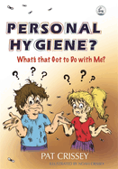 Personal Hygiene? What's That Got to Do