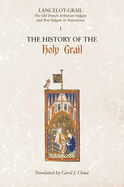 Lancelot-Grail: History of the Holy Grail v. 1: The Old French Arthurian Vulgate and Post-Vulgate in Translation