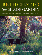 The Shade Garden: Shade-Loving Plants for Year-Round Interest