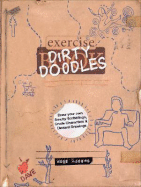 Dirty Doodles: Draw Your Own Smutty Scribblings, Crude Characters & Deviant Drawings: Exercise Book