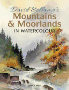 David Bellamy's Mountains & Moorlands in Watercolour