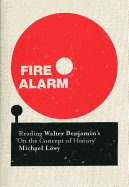 Fire Alarm: Reading Walter Benjamin's 