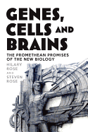 Genes, Cells and Brains: The Promethean Promises of the New Biology