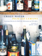 Crazy Water, Pickled Lemons: Enchanting Dishes from the Middle East, Mediterranean and North Africa