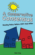 A Conservative Consensus: Housing Policy Before 1997 and After