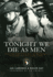 Tonight We Die as Men: The Untold Story of Third Battalion 506 Parachute Infantry Regiment from Toccoa to D-Day