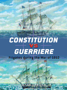 Constitution Vs Guerriere: Frigates During the War of 1812
