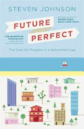 Future Perfect: The Case for Progress in a Networked Age