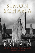 A History of Britain: At the Edge of the World? 3000 BC-AD 1603 v. 1: At the Edge of the World? 3000 BC-AD 1603