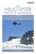 The Helicopter Pilot's Manual, Volume 3: Mountain Flying and Advanced Techniques