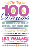 The Top 100 Dreams: The Dreams That We All Have and What They Really Mean