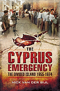 The Cyprus Emergency: The Divided Island 1955 - 1974