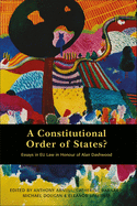 Constitutional Order of States: Essays in EU Law in Honour of Alan Dashwood