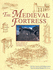 Medieval Fortress: Castles, Forts and Walled Cities of the Middle Ages
