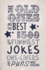 Old Ones are the Best Joke Book: Over 500 of the Funniest Jokes, One-liners and Puns