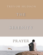The Serenity Prayer: A Prayer to Enrich Your Life, a Path to Deeper Peace